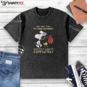 Awesome Snoopy t-shirt featuring the quote 'Not only does my mind wander, sometimes it walks off completely'.