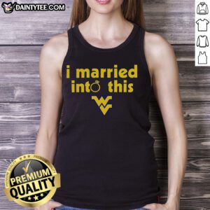 Awesome West Virginia Mountaineers tank top with 'I Married Into This' slogan, perfect for fans and proud supporters.