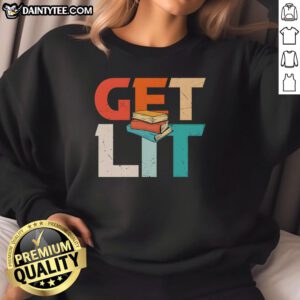 Funny Get Lit With Books meme sweatshirt featuring a humorous book-themed design, perfect for book lovers.