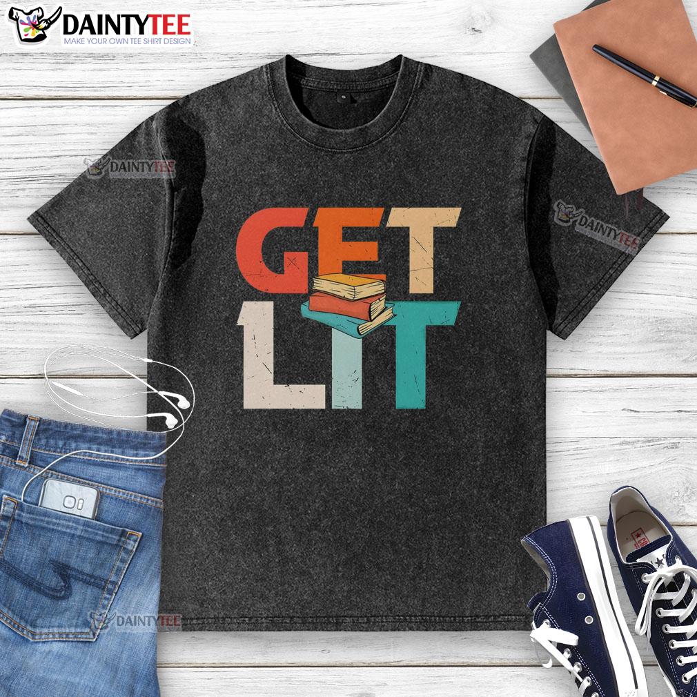 Funny Get Lit With Books meme on a washed t-shirt, featuring a humorous book-themed design for reading lovers.