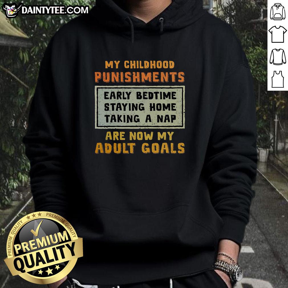 Funny My Childhood Punishments Are Now My Adult Goals hoodie worn by a person, showcasing humorous design and cozy style.