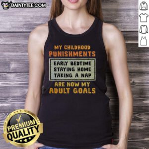Funny tank top featuring 'My childhood punishments are now my adult goals' slogan, perfect for humor lovers.