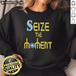 Funny Seize The Moment Seattle Mariners baseball logo sweatshirt for fans, featuring a vibrant design and playful text.