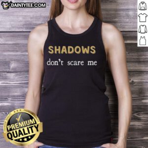 Funny Shadows Don't Scare Me Sassy Dark Mode Tank Top featuring humorous graphic design, perfect for casual wear.