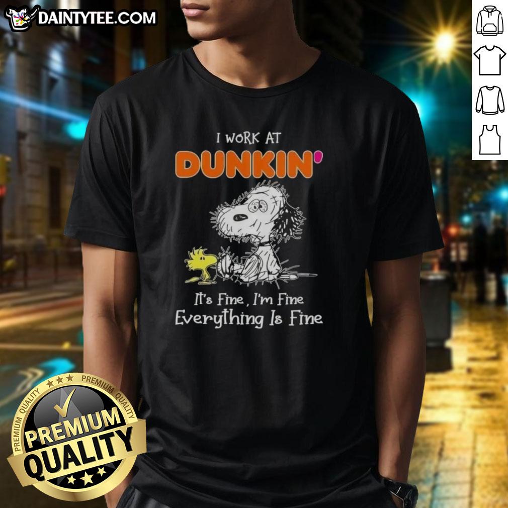 Alt Text: Funny Tired Snoopy graphic on a t-shirt with 'I Work At Dunkin It'S Fine I'M Fine Everything Is Fine' quote.