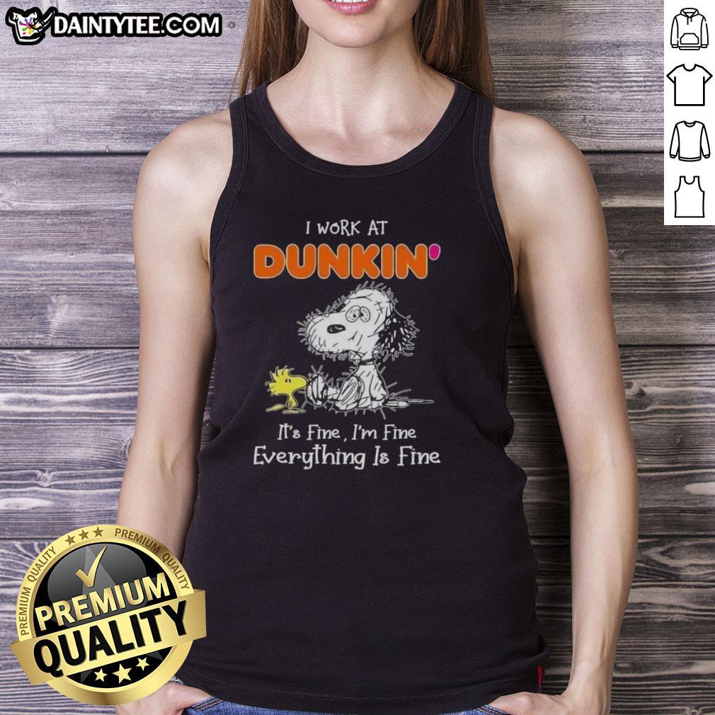 Alt Text: Funny Snoopy tank top with 'I work at Dunkin, it's fine, I'm fine, everything is fine' text design.