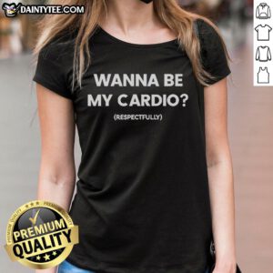 Funny Wanna Be My Cardio Ladies Tee featuring a humorous workout graphic perfect for fitness enthusiasts.