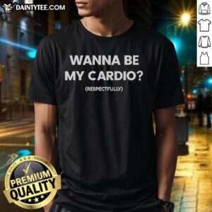 Funny Wanna Be My Cardio T-Shirt featuring a humorous slogan perfect for fitness lovers and casual wear.