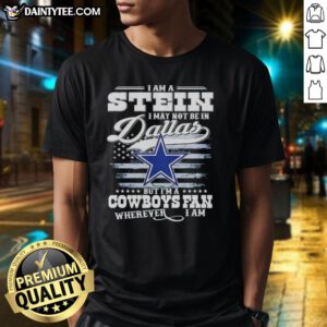 Good I Am A Stein Cowboys fan t-shirt design, perfect for supporters not in Dallas, showcasing team spirit and pride.