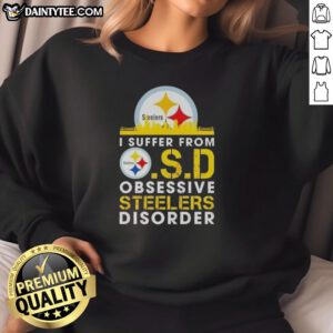 Cozy sweatshirt featuring 'Good I Suffer From O.S.D. Obsessive Steelers Disorder' design, perfect for Steelers fans.