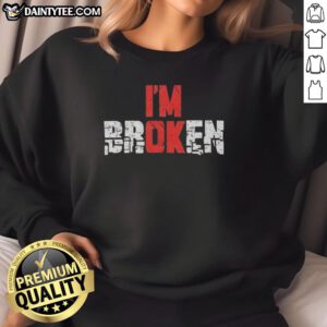 Emotional quote graphic sweatshirt design featuring 'Good I'm Broken' text, perfect for expressing feelings in style.