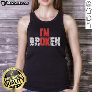 Good I'm Broken emotional quote graphic tank top featuring a bold design and inspirational text for a stylish look.