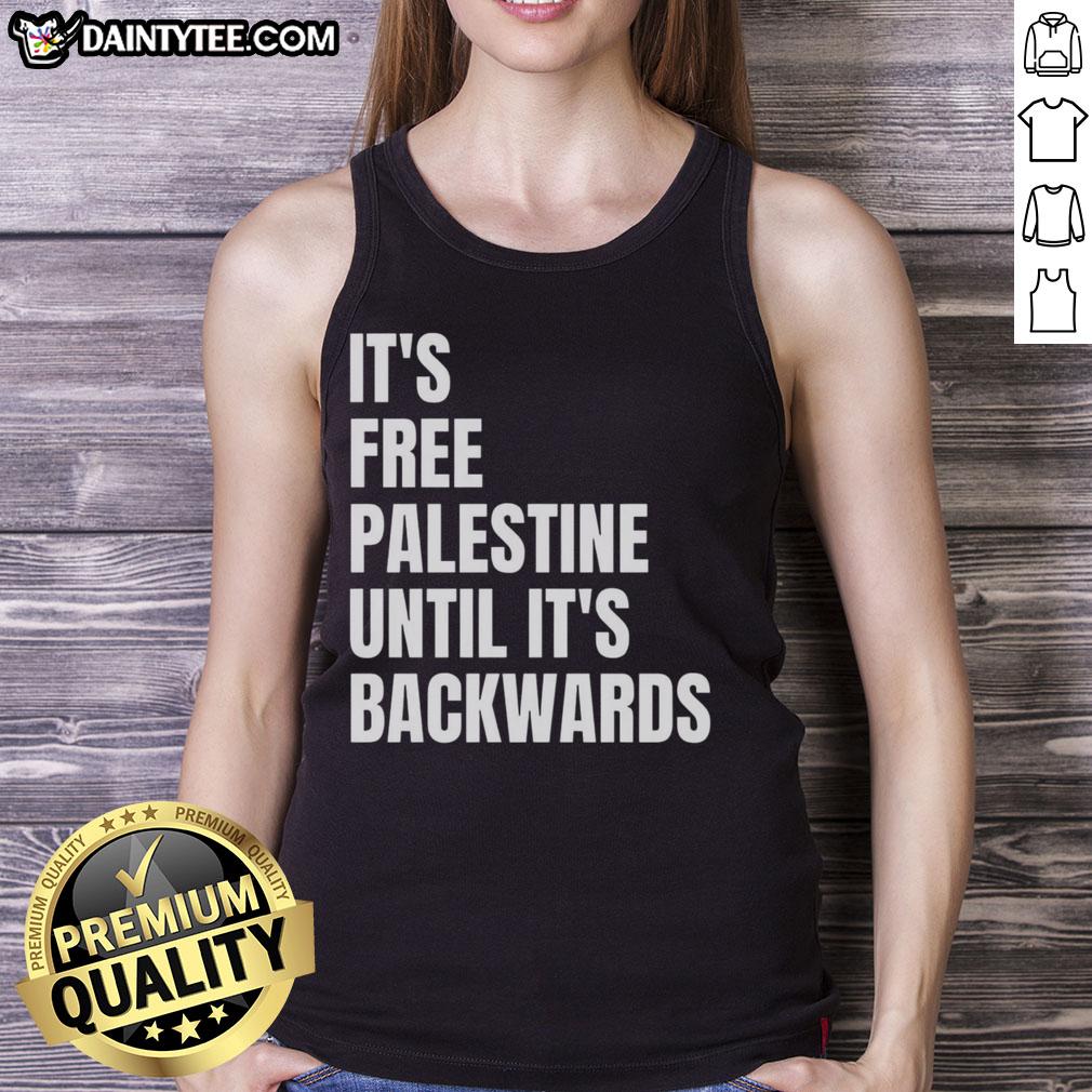 Good It's Free Palestine Until It's Backwards tank top in vibrant colors, promoting awareness for Palestine rights.