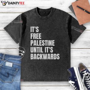 Alt Text: Good It's Free Palestine Until It's Backwards Washed T-Shirt design featuring bold text and a modern style.