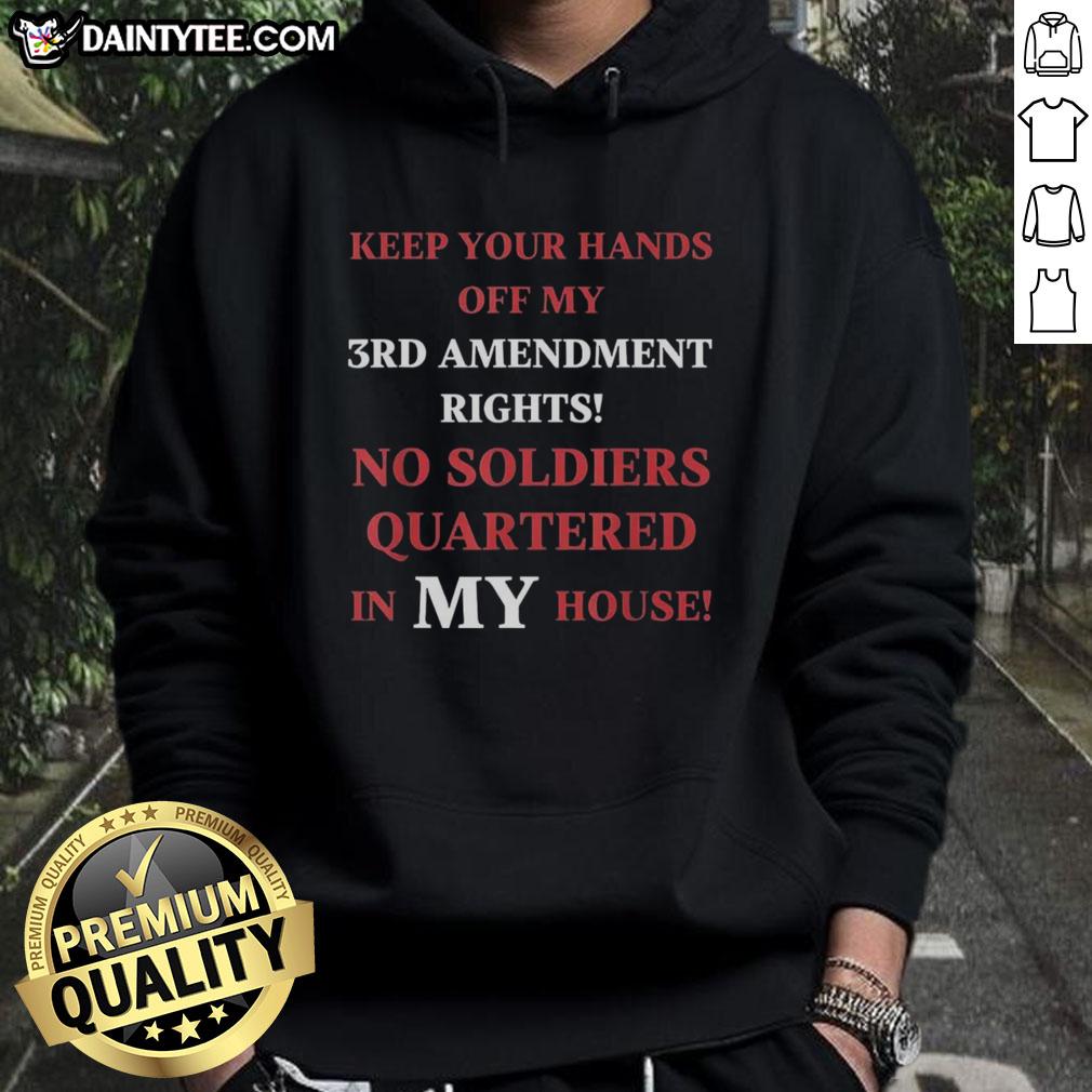 Alt Text: Good Keep Your Hands Off My 3rd Amendment Rights Hoodie featuring bold text and a casual style for constitutional rights advocates.