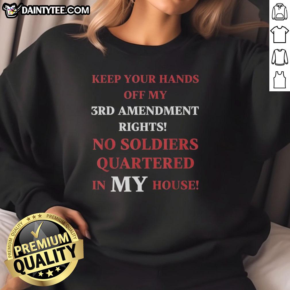 Good Keep Your Hands Off My 3rd Amendment Rights Sweatshirt featuring bold text on a cozy fabric background.