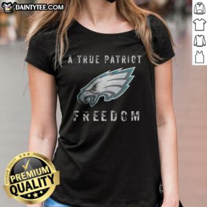 Good Philadelphia Eagles Football A True Patriot Freedom Ladies Tee displayed on a mannequin, showcasing team spirit and style.