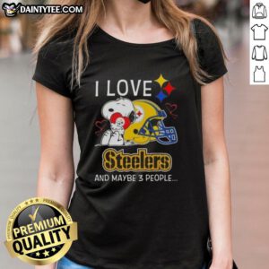 Good Snoopy I Love Pittsburgh Steelers and Maybe 3 People ladies tee shirt featuring Snoopy and Steelers logo design.