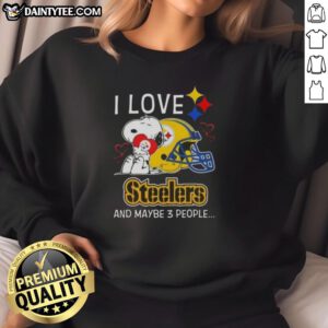 Cozy sweatshirt featuring Snoopy, Pittsburgh Steelers logo, and text 'I Love Pittsburgh Steelers And Maybe 3 People.'