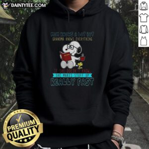 Alt Text: Happy Snoopy hoodie design: 'Mom Knows A Lot, But Grandma Knows Everything' featuring colorful graphics.
