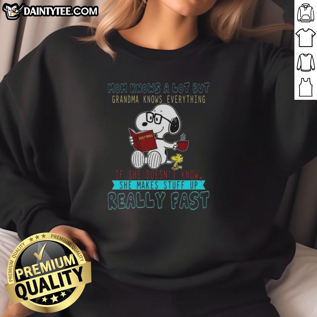 Happy Snoopy sweatshirt for moms, featuring 'Mom Knows A Lot But Grandma Knows Everything' design.