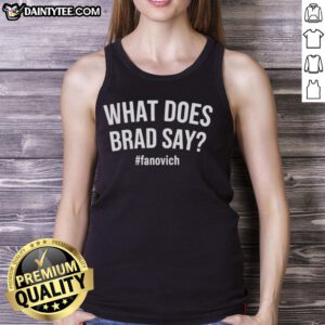 Hot What Does Brad Say Fanovich tank top design featuring bold graphics and vibrant colors for stylish summer wear.