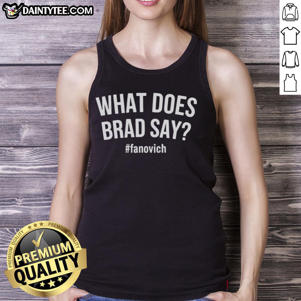 Hot What Does Brad Say Fanovich tank top design featuring bold graphics and vibrant colors for stylish summer wear.