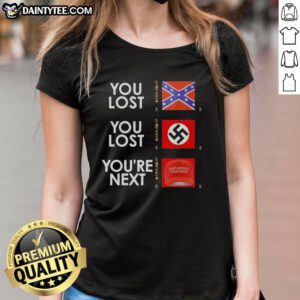 Hot You Lost You Lost You're Next Ladies Tee featuring bold graphic design for stylish women's casual wear.