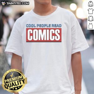 Alt Text: Official Cool People Read Comics T-Shirt featuring a stylish design for comic book enthusiasts and fans.