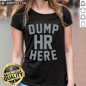 Official Dump HR Here Ladies Tee featuring a stylish design, perfect for casual wear and expressing your unique style.