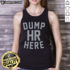 Official Dump HR Here tank top featuring bold lettering on a stylish design, perfect for casual wear and HR enthusiasts.