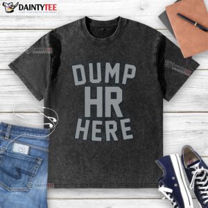 Official Dump HR Here washed t-shirt featuring a stylish design, perfect for casual wear and making a statement.