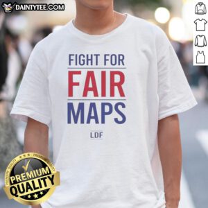 Premium Fight For Fair Maps LDF T-Shirt in vibrant colors, promoting fair mapping and social justice advocacy.