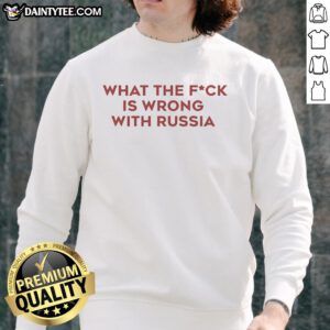 Premium 'WTF Is Wrong With Russia' Sweatshirt featuring bold text, perfect for expressing political opinions in style.