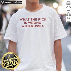 Premium 'Wtf Is Wrong With Russia' T-Shirt featuring bold text design, perfect for expressing your thoughts on current events.