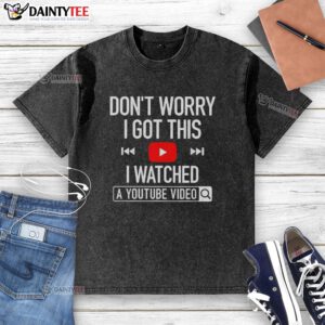 Awesome 'Don't Worry, I Got This' washed t-shirt inspired by a YouTube video, perfect for casual wear and humor.