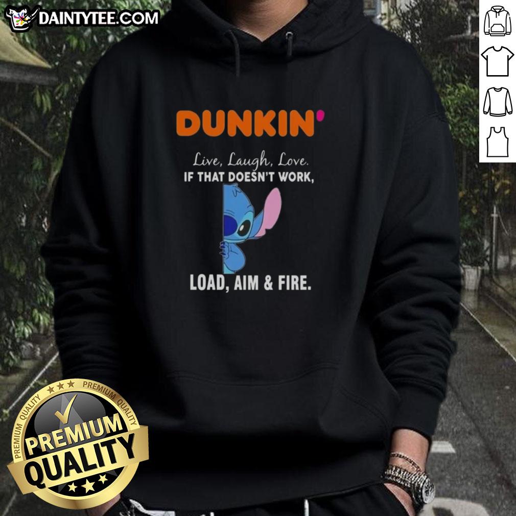 Happy Stitch x Dunkin Live Laugh Love hoodie with playful slogan 'If That Doesn't Work, Load Aim And Fire' design.