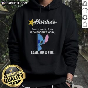 Happy Stitch x Hardee's hoodie featuring 'Live, Laugh, Love, If That Doesn't Work, Load, Aim, and Fire' design.