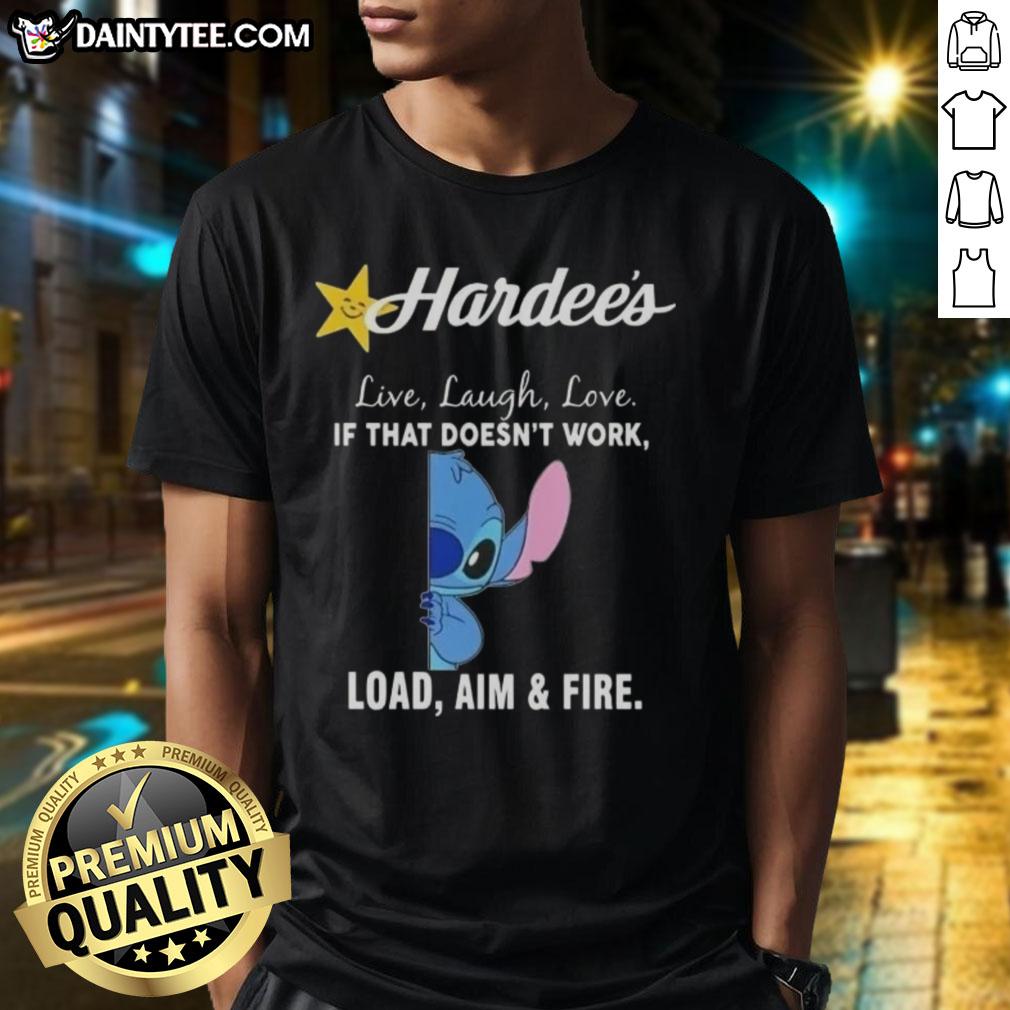 Happy Stitch X Hardee's Live Laugh Love T-Shirt featuring a humorous 'If That Doesn't Work, Load Aim and Fire' design.