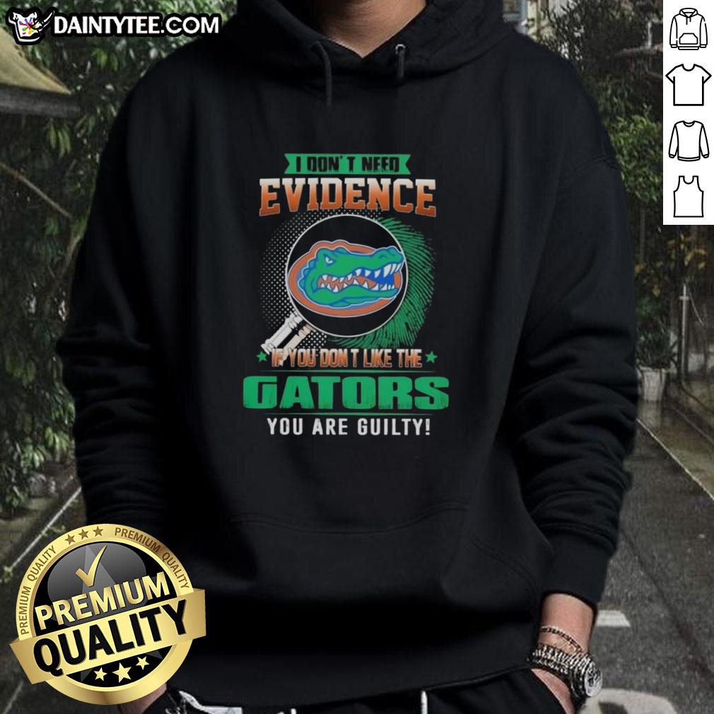 Awesome hoodie featuring 'If You Don't Like The Florida Gators, You Are Guilty' design, perfect for Gators fans.