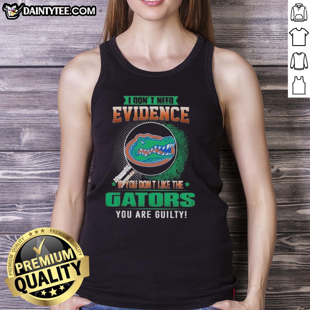 Awesome tank top with 'If You Dont Like The Florida Gators, You Are Guilty' slogan, perfect for Gators fans.