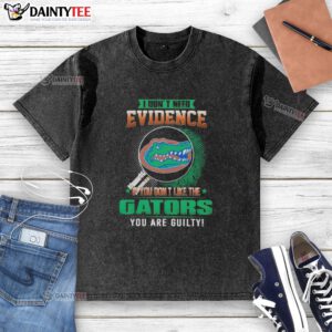 Awesome Florida Gators washed t-shirt with 'I Don't Need Evidence' slogan for fans who love college football style.