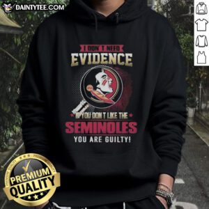 Awesome hoodie with text 'I Dont Need Evidence' for Florida State Seminoles fans, perfect for game day.
