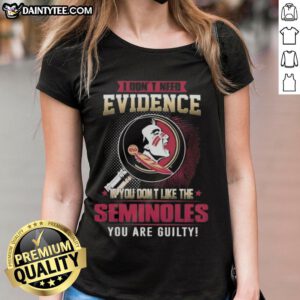 Florida State Seminoles ladies tee featuring 'I Don't Need Evidence' slogan, perfect for FSU fans showing team pride.