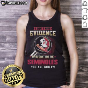 Florida State Seminoles tank top featuring bold text: 'If you dont like the Seminoles, you are guilty' perfect for fans.