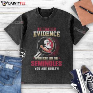 Alt Text: Florida State Seminoles washed t-shirt with 'I don't need evidence' slogan, perfect for FSU fans and supporters.