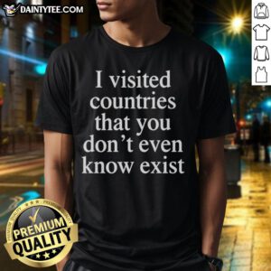 Awesome I Visited Countries T-Shirt featuring unique destinations you dont even know exist, perfect for travel enthusiasts.