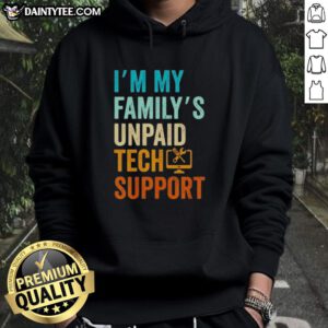 Awesome hoodie for IT engineers featuring 'I'm My Family's Unpaid Tech Support' design, perfect for computer nerds.