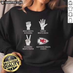 Awesome Kansas City Chiefs sweatshirt featuring 'Nothing Beats Rock, Scissors, Paper Beats Rock, Scissors Beats Paper' design.