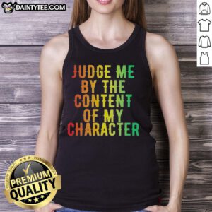 Awesome Martin Luther King Jr. tank top featuring 'Judge Me By The Content Of My Character' quote, perfect for activism.
